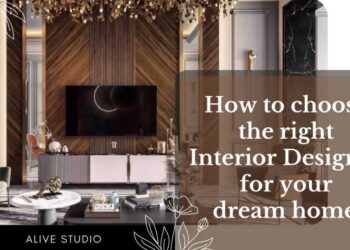 Tips to Choose the Right Interior Designer for Your Dream Home
